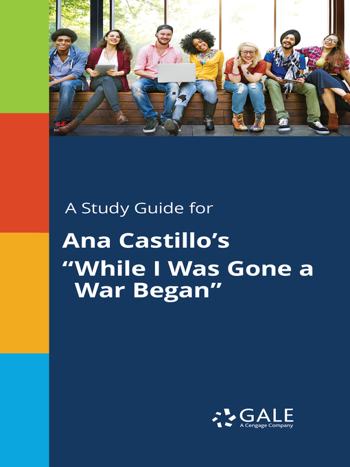 Title details for A Study Guide for Ana Castillo's "While I Was Gone a War Began" by Gale, Cengage Learning - Available